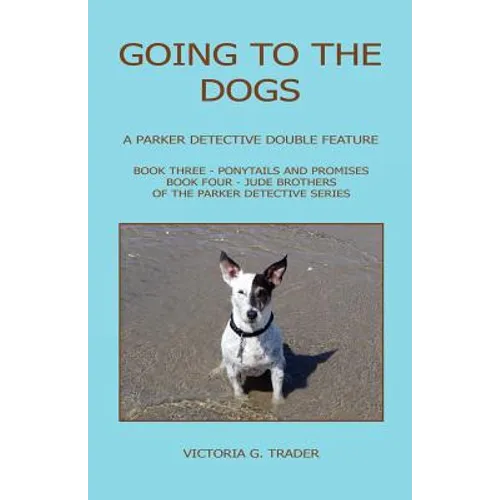 Going to the Dogs - A Parker Detective Double Feature
