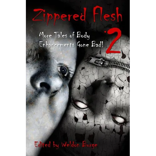 Zippered Flesh 2: More Tales of Body Enhancements Gone Bad!