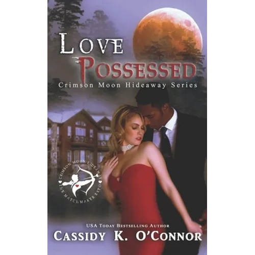 Crimson Moon Hideaway: Love Possessed