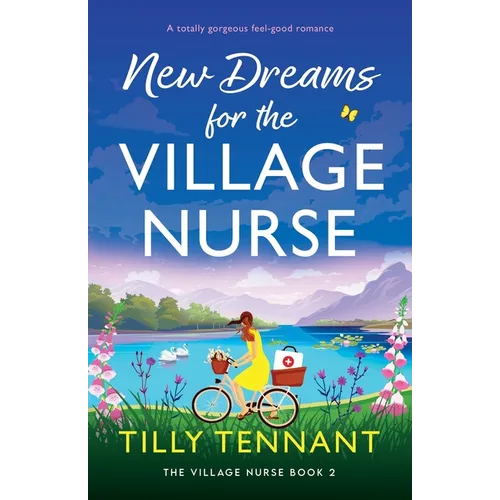 New Dreams for the Village Nurse: A totally gorgeous feel-good romance
