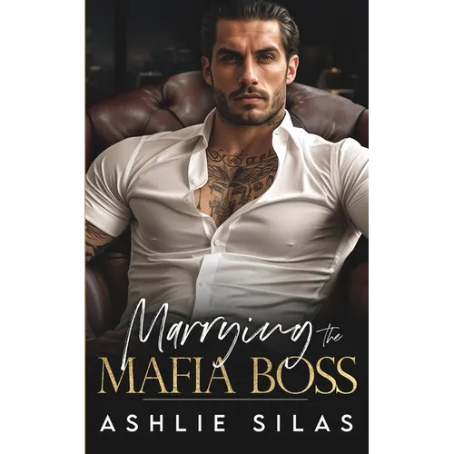 Marrying The Mafia Boss: An Enemies To Lovers Dark Mafia Romance.