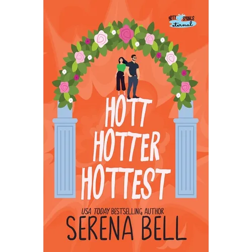 Hott Hotter Hottest: A Steamy Rush Creek Romantic Comedy