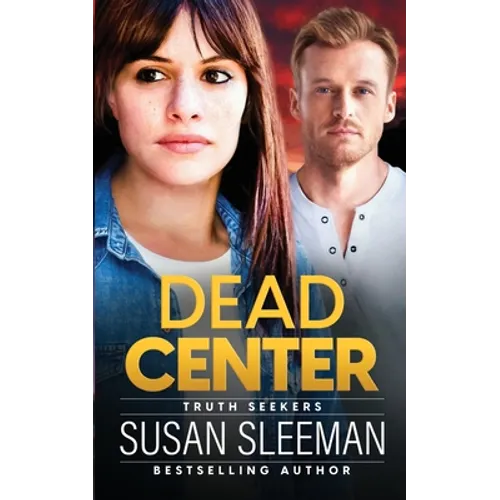 Dead Center: Truth Seekers - Book 5