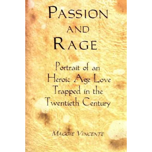 Passion & Rage: Portrait of an Heroic Age Love