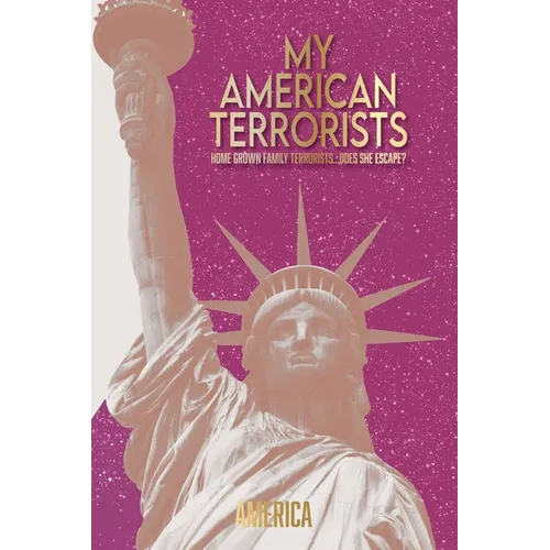 My American Terrorists: Home Grown Family Terrorists...Does She Escape?