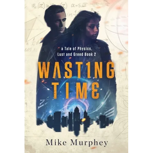 Wasting Time ... Book 2 in the Physics, Lust and Greed Series