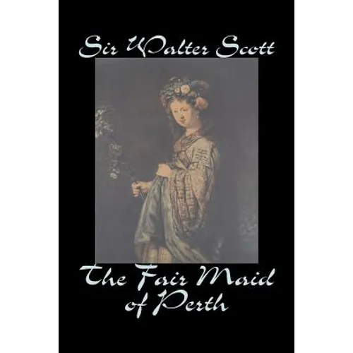 The Fair Maid of Perth by Sir Walter Scott, Fiction, Historical, Literary, Classics