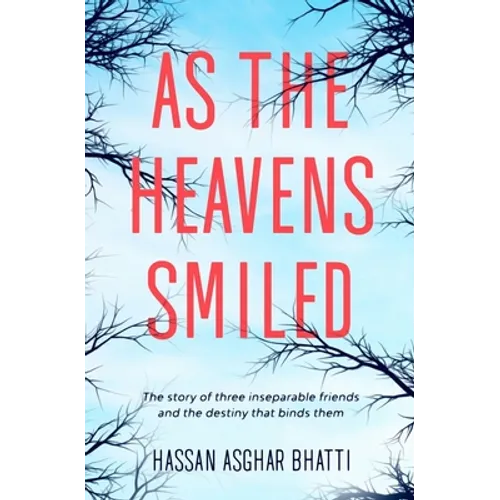 As the Heavens Smiled: The story of three inseparable friends and the destiny that binds them