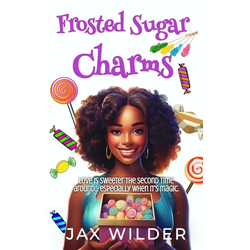 Frosted Sugar Charms: A Short Second Chance Magical Romance