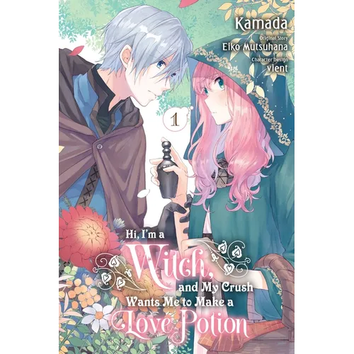 Hi, I'm a Witch, and My Crush Wants Me to Make a Love Potion, Vol. 1