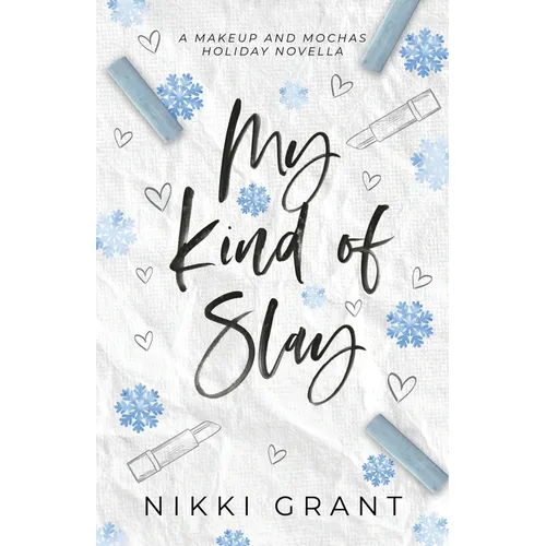 My Kind of Slay - A Snowed-in Makeup and Mochas Novella