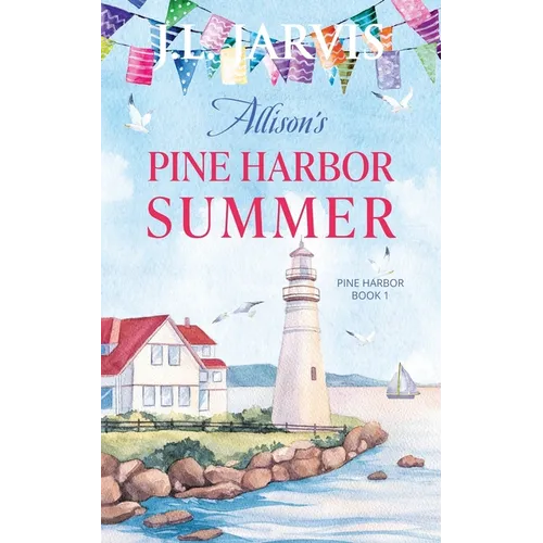 Allison's Pine Harbor Summer: Pine Harbor Romance Book 1