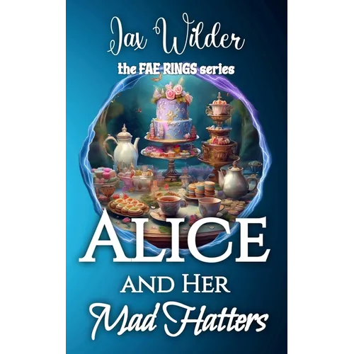 Alice and Her Mad Hatters: A Short Bisexual Reverse Harem Romance, Alice in Wonderland, Portal Fantasy Romance