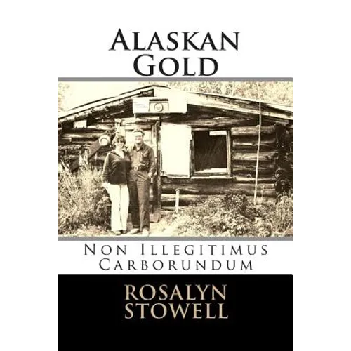 Alaskan Gold: Non Illegitimus Carborundum