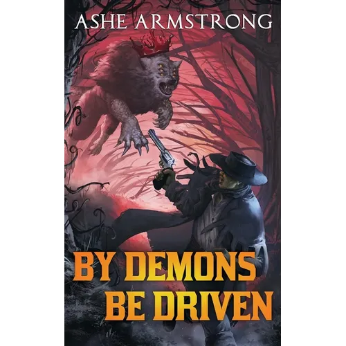 By Demons Be Driven