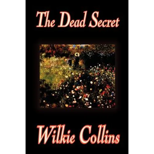 The Dead Secret by Wilkie Collins, Fiction, Classics, Mystery & Detective