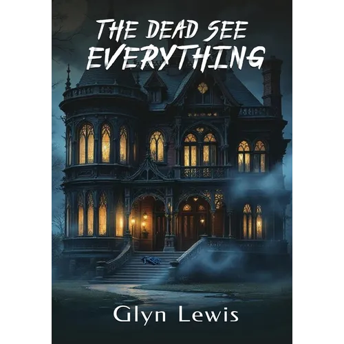 The Dead see Everything