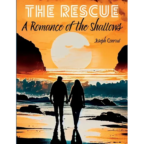 The Rescue: A Romance of the Shallows