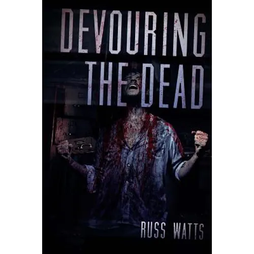 Devouring The Dead: A Zombie Novel
