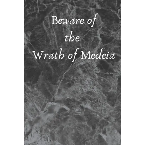 Beware of the Wrath of Medeia