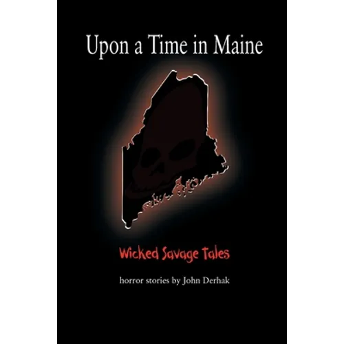 Upon a Time in Maine: Wicked Savage Tales
