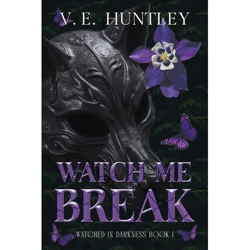 Watch Me Break: Watched in Darkness Book 1