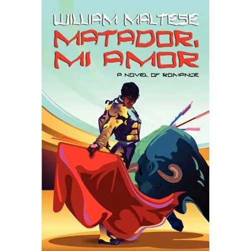 Matador, Mi Amor: A Novel of Romance