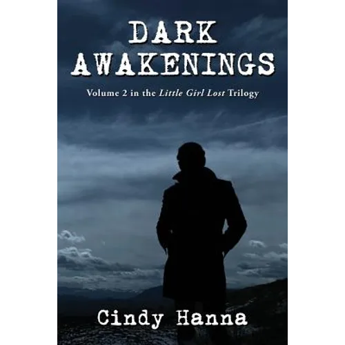 Dark Awakenings: Volume 2 in the Little Girl Lost Trilogy