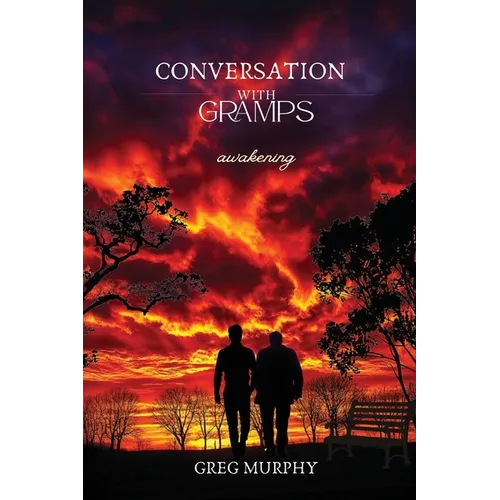 Conversation with Gramps: Awakening
