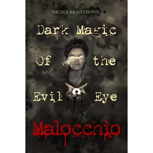 Malocchio: Dark Magic of the Evil Eye