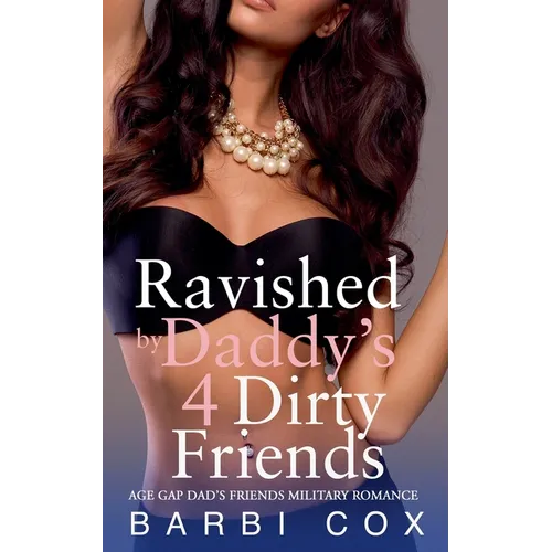 Ravished by Daddy's 4 Dirty Friends