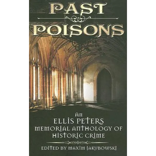 Past Poisons: An Ellis Peters Memorial Anthology of Historic Crime