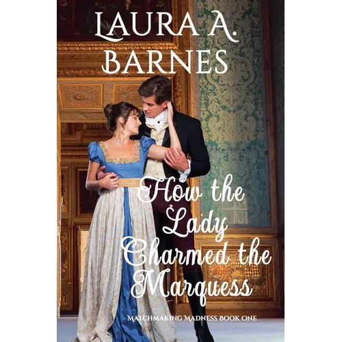 How the Lady Charmed the Marquess