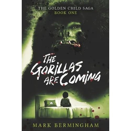 The Gorillas Are Coming: The Golden Child Saga Book One