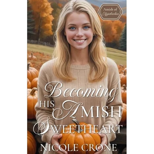 Becoming His Amish Sweetheart