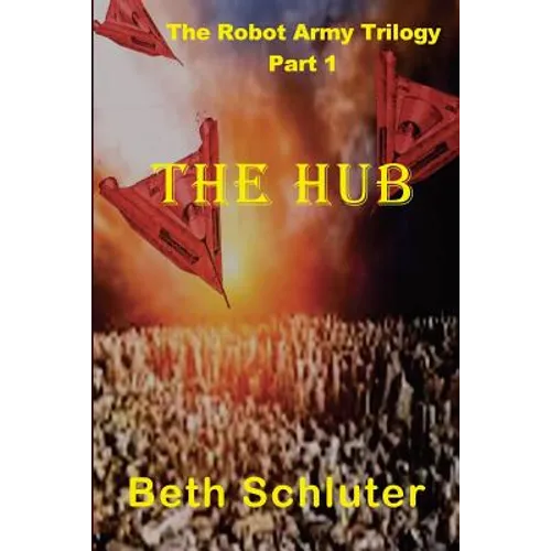 The Hub: The Robot Army Trilogy