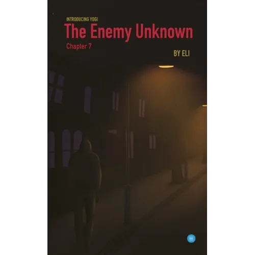 The Enemy Unknown- Chapter 7
