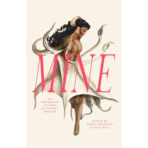 Mine: An Anthology of Body Autonomy Horror