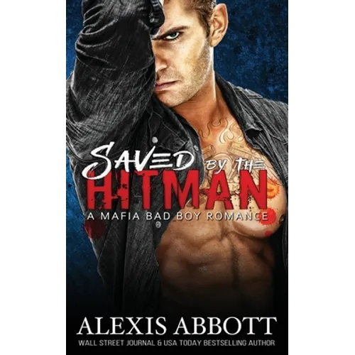 Saved by the Hitman: A Bad Boy Biker Romance