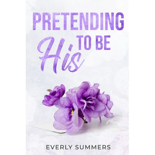 Pretending to be His: A Billionaire Fake Dating Romance