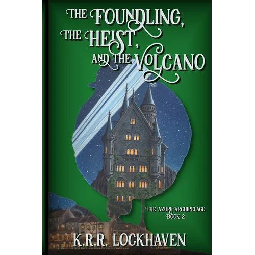 The Foundling, the Heist, and the Volcano