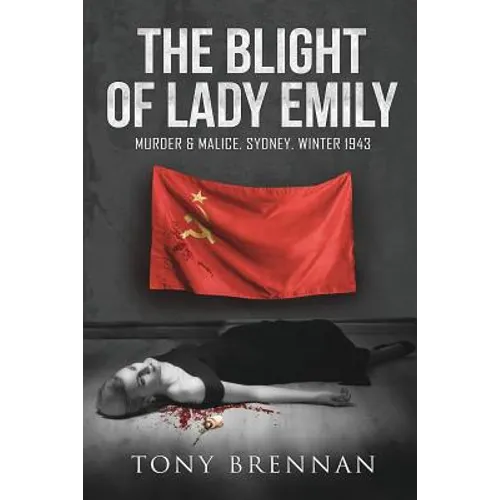 The Blight of Lady Emily: Murder and Malice. Sydney. Winter 1943