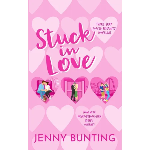 Stuck in Love: Three Sexy Forced Proximity Novellas