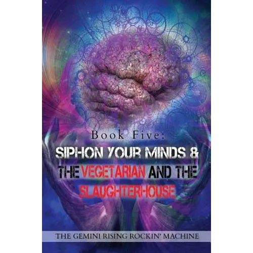 Book Five: Siphon Your Minds & The Vegetarian And The Slaughterhouse