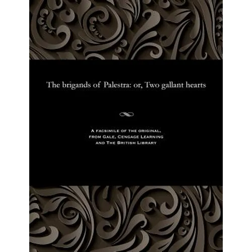 The Brigands of Palestra: Or, Two Gallant Hearts