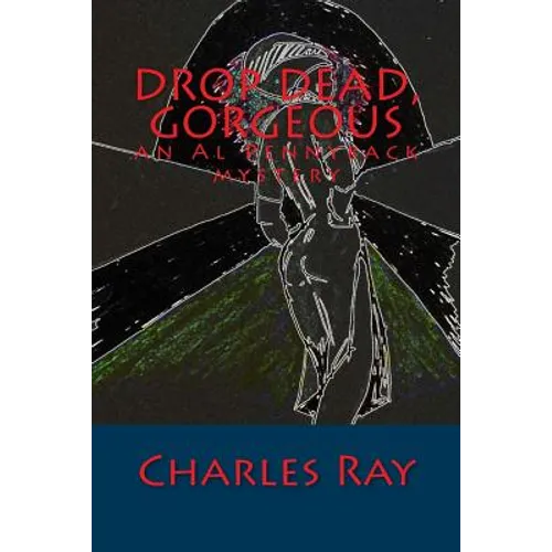 Drop Dead, Gorgeous: an Al Pennyback mystery