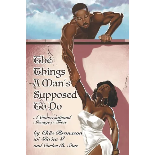The Things A Man's Supposed To Do: A Conversational Ménage à Trois