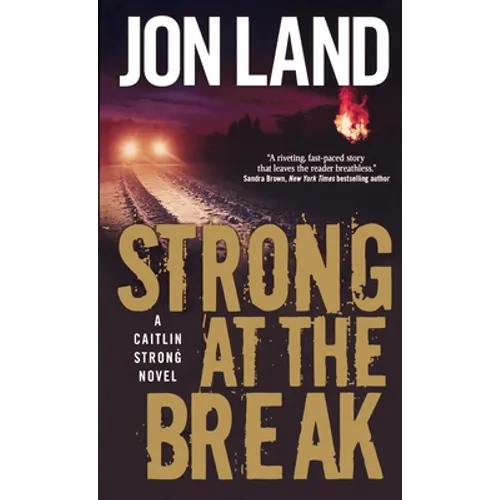 Strong at the Break: A Caitlin Strong Novel