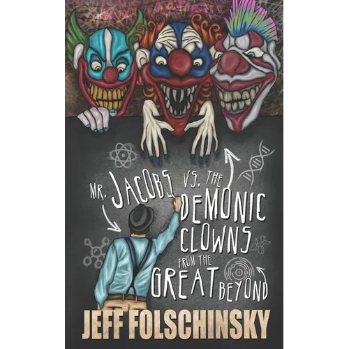 Mr. Jacobs vs. the Demonic Clowns from the Great Beyond