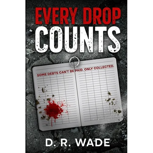 Every Drop Counts: Subtitle: Some debts can't be paid. Only collected.
